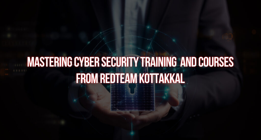 Mastering Cybersecurity Training and Courses at RedTeam Kottakkal