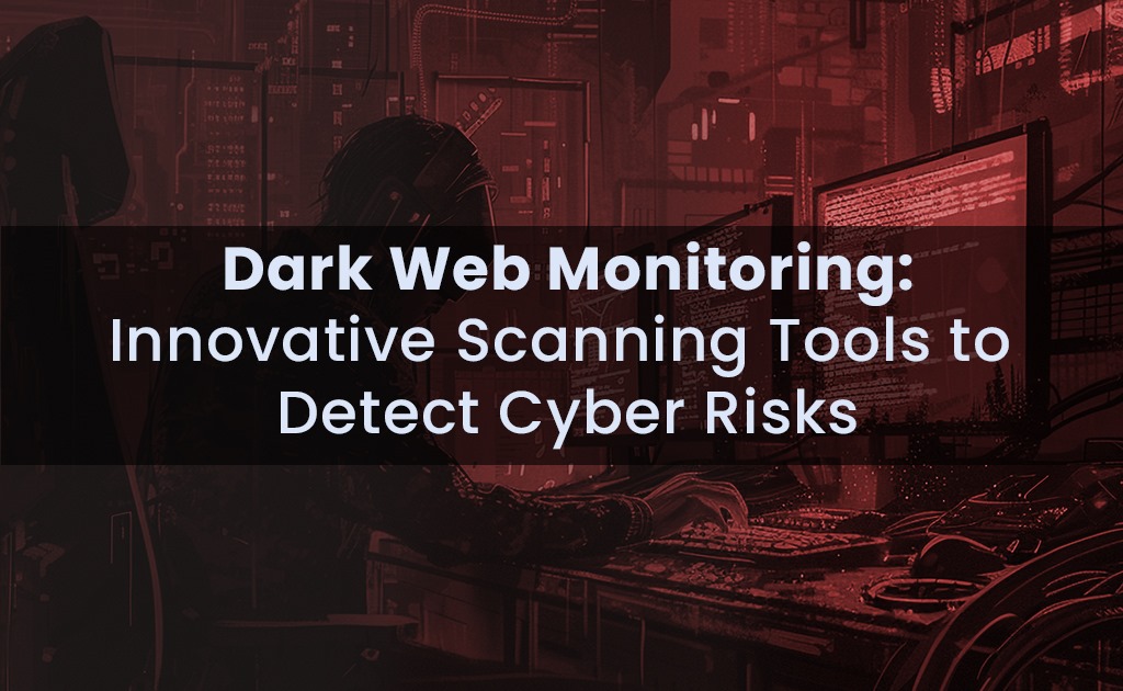 Dark Web Monitoring Tools